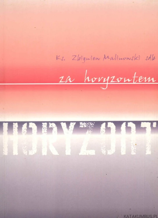 Za horyzontem horyzont. KS. ZBIGNIEW MALINOWSKI SDB