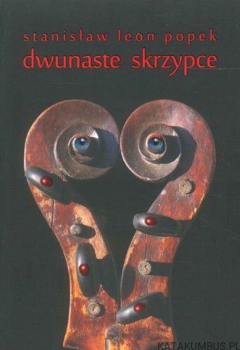 Dwunaste skrzypce. STANISŁAW LEON POPEK