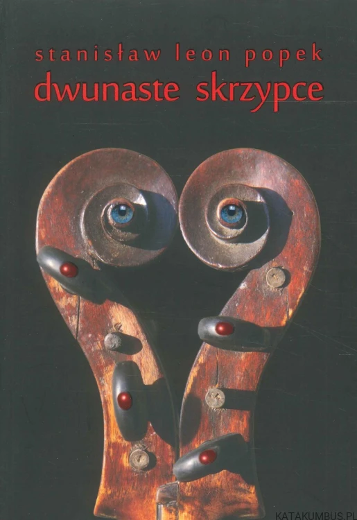 Dwunaste skrzypce. STANISŁAW LEON POPEK