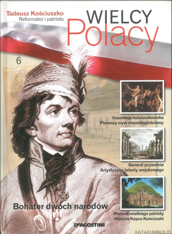 Wielcy Polacy. Tadeusz Kościuszko.. PRACA ZBIOROWA
