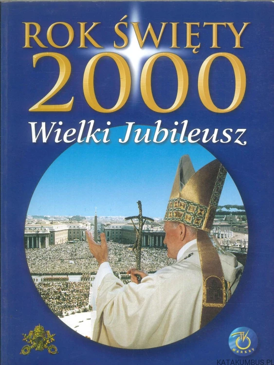 Rok święty 2000. Wielki jubileusz. PRACA ZBIOROWA