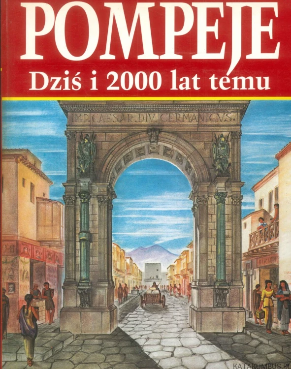 Pompeje dziś i 2000 lat temu. PRACA ZBIOROWA