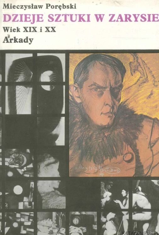 Dzieje sztuki w zarysie. Wiek XIX i XX. MIECZYSŁAW PORĘBSKI