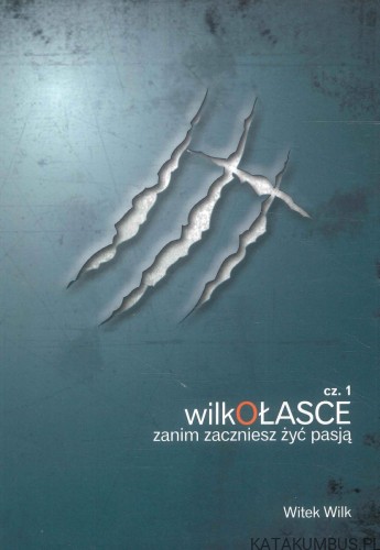 Wilkołasce zanim zaczniesz żyć pasją cz. 1 (AUDIOBOOK). WITEK WILK
