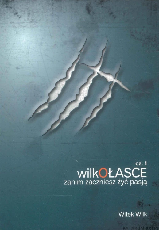 Wilkołasce zanim zaczniesz żyć pasją cz. 1 (AUDIOBOOK). WITEK WILK