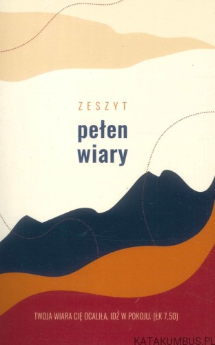 Zeszyt pełen wiary. PRACA ZBIOROWA