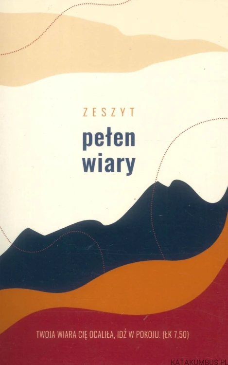 Zeszyt pełen wiary. PRACA ZBIOROWA
