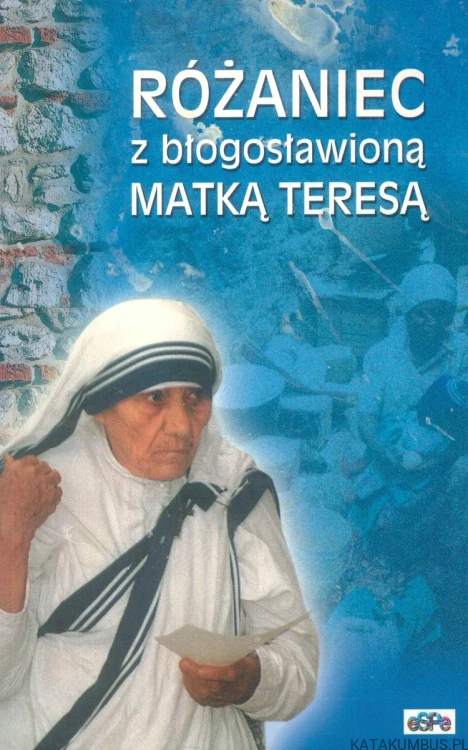 Różaniec z błogosławioną Matką Teresą. PRACA ZBIOROWA