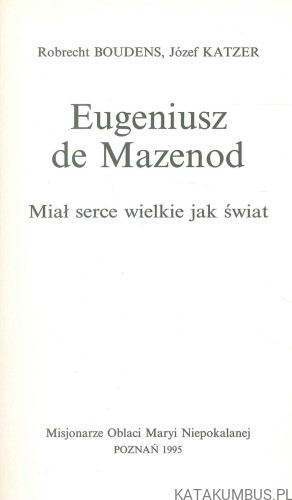 Eugeniusz de Mazenod. Miał serce wielkie jak świat. PRACA ZBIOROWA