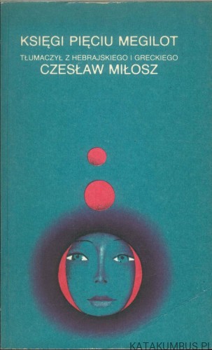 Księgi pięciu megilot. CZESŁAW MIŁOSZ