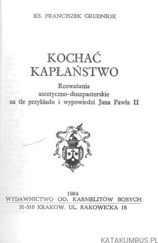Kochać kapłaństwo. FRANCISZEK GRUDNIOK