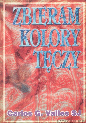 Zbieram kolory tęczy. CARLOS G. VALLES SJ