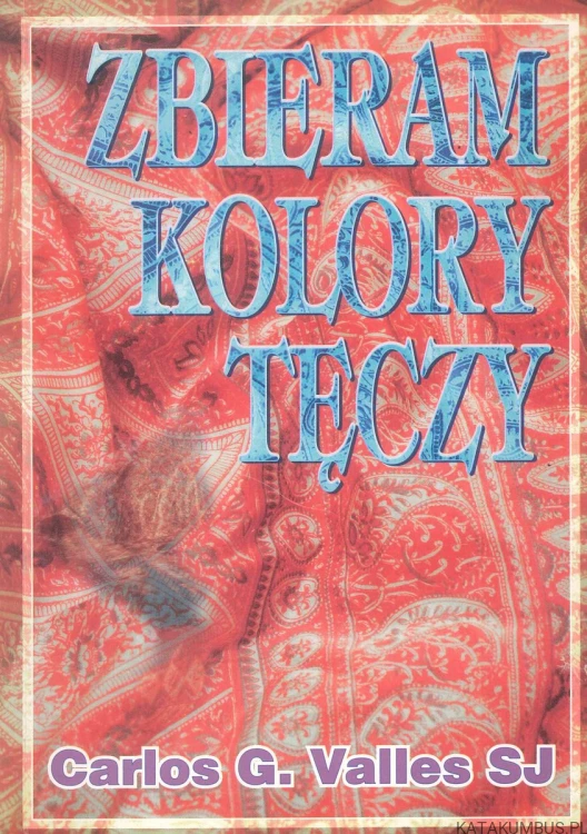 Zbieram kolory tęczy. CARLOS G. VALLES SJ