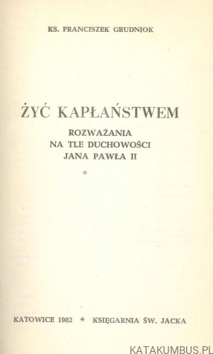 Żyć kapłaństwem. FRANCISZEK GRUDNIOK