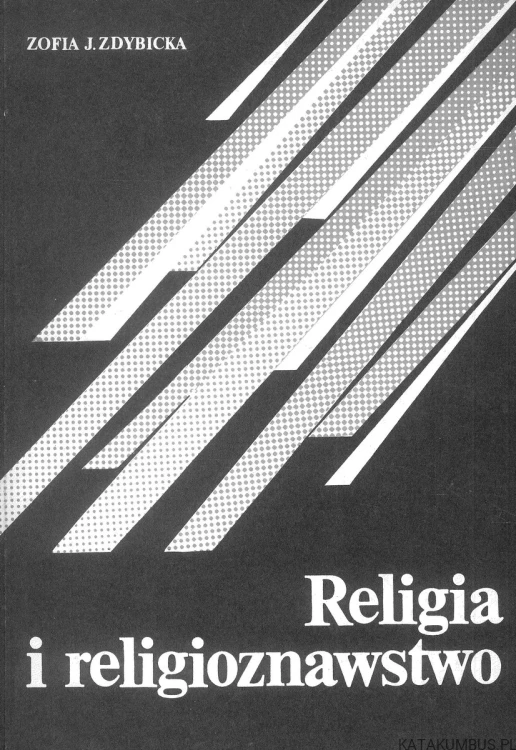 Religia i religioznawstwo. ZOFIA J. ZDYBICKA