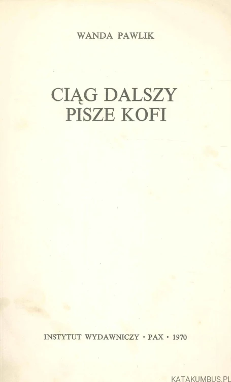 Ciąg dalszy pisze Kofi. WANDA PAWLIK