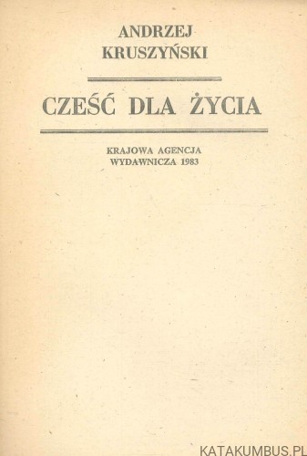 Cześć dla życia. ANDRZEJ KRUSZYŃSKI