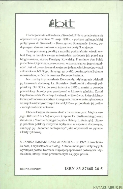 Dlaczego właśnie Kundusia z Siwcówki? Rzecz o duchowości Kunegundy Siwiec. S. JANINA IMMAKULATA ADAMSKA OCD