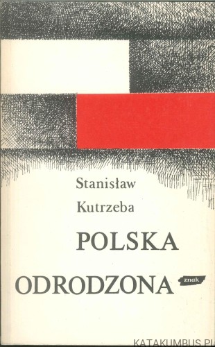 Polska odrodzona. STANISŁAW KUTRZEBA
