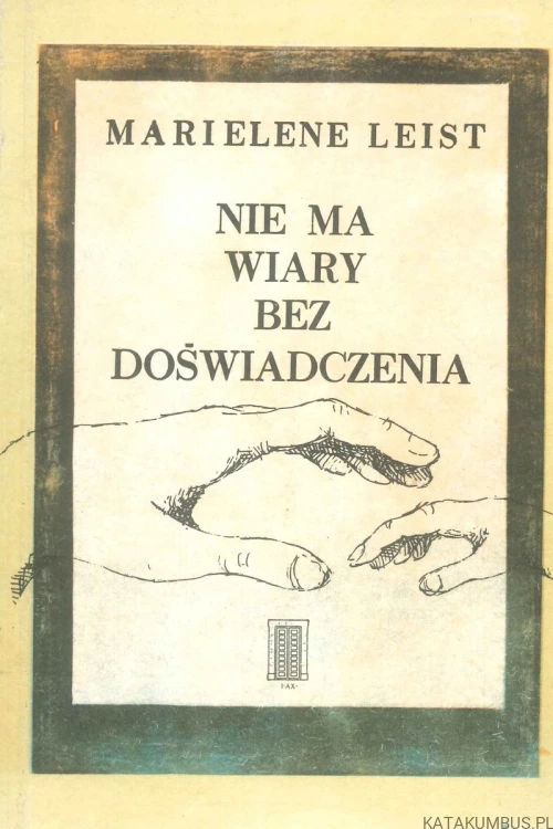 Nie ma wiary bez doświadczenia. MARIELENE LEIST