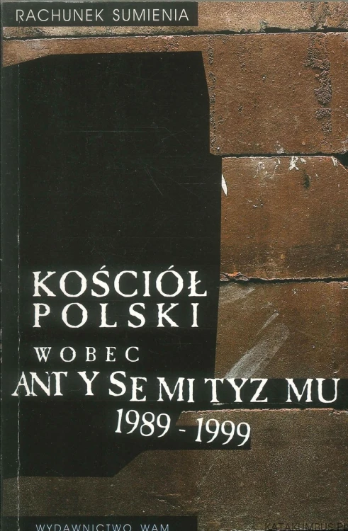 Kościół polski wobec antysemityzmu 1989-1999. PRACA ZBIOROWA