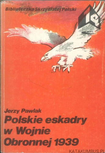 Polskie eskadry w Wojnie Obronnej 1939. JERZY PAWLAK