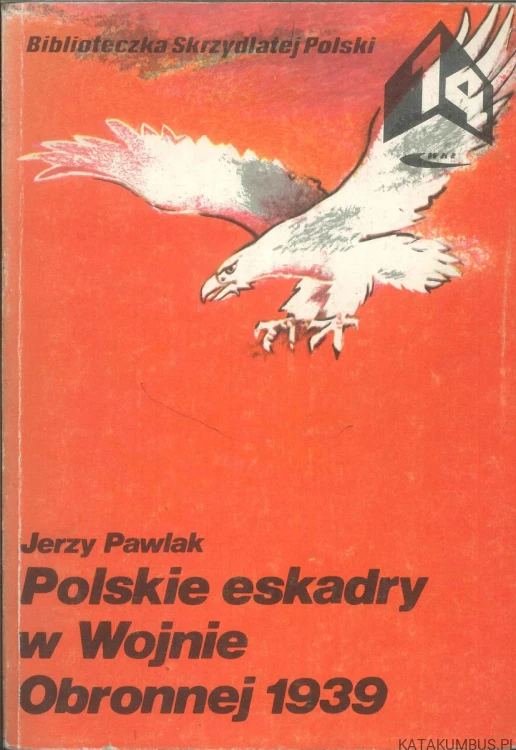 Polskie eskadry w Wojnie Obronnej 1939. JERZY PAWLAK