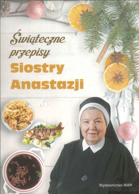 Świąteczne przepisy Siostry Anastazji. SIOSTRA ANASTAZJA