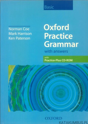Oxford Practice Grammar Basic with answers. NORMAN COE, MARK HARRISON, KEN PATERSON