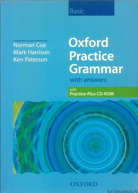 Oxford Practice Grammar Basic with answers. NORMAN COE, MARK HARRISON, KEN PATERSON