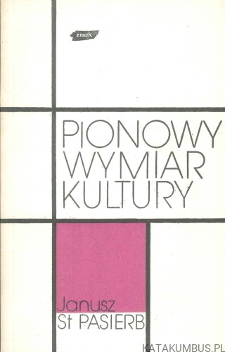 Pionowy wymiar kultury. JANUSZ ST. PASIERB