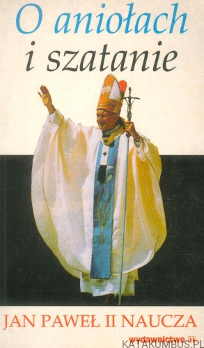 O aniołach i szatanie. JAN PAWEŁ II