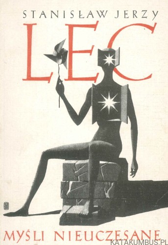 Myśli nieuczesane. STANISŁAW JERZY LEC