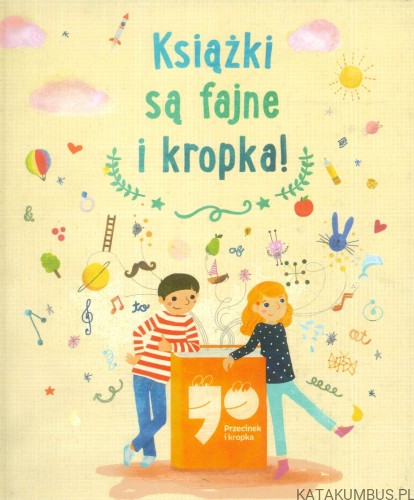 Książki są fajne i kropka!. PRACA ZBIOROWA