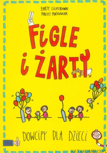 Figle i żarty. Dowcipy dla dzieci. MACIEJ MAĆKOWIAK