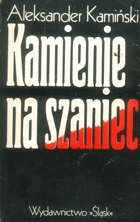 Kamienie na szaniec. ALEKSANDER KAMIŃSKI