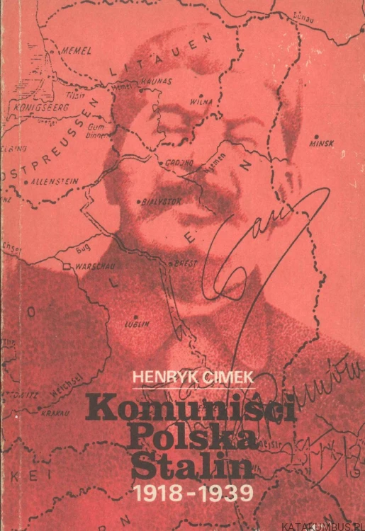 Komuniści Polska Stalin 1918-1939. HENRYK CIMEK