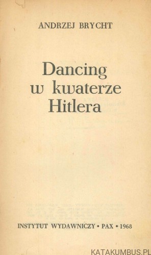 Dancing w kwaterze Hitlera. ANDRZEJ BRYCHT