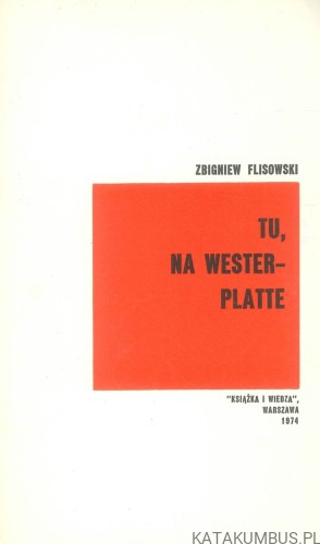 Tu, na Westerplatte. ZBIGNIEW FLISOWSKI