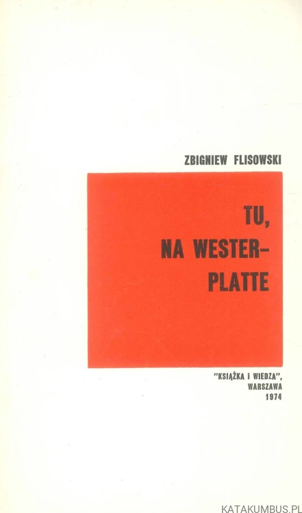 Tu, na Westerplatte. ZBIGNIEW FLISOWSKI