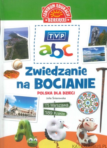 Zwiedzanie na bocianie. Polska dla dzieci. JULIA ŚNIAROWSKA