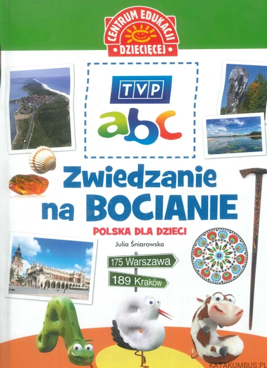 Zwiedzanie na bocianie. Polska dla dzieci. JULIA ŚNIAROWSKA