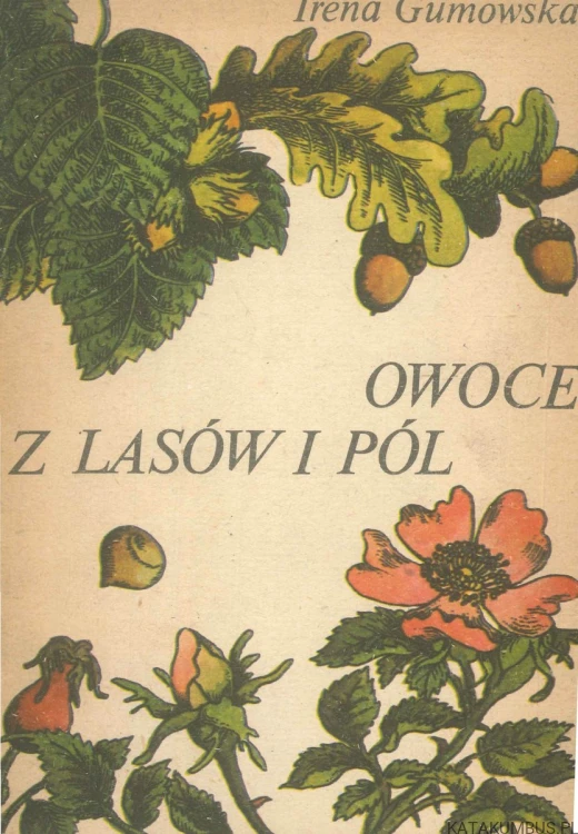 Owoce z lasów i pól. IRENA GUMOWSKA