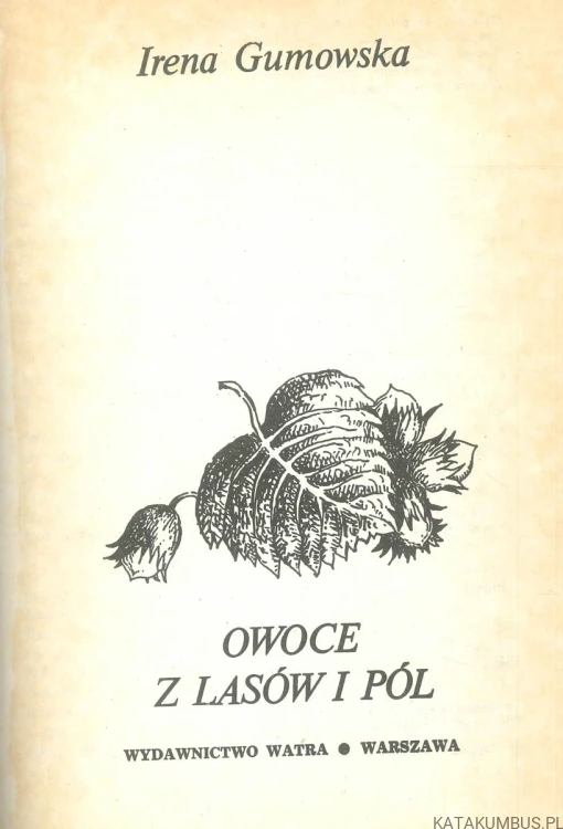 Owoce z lasów i pól. IRENA GUMOWSKA