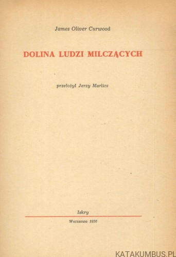 Dolina ludzi milczących. JAMES OLIVER CURWOOD