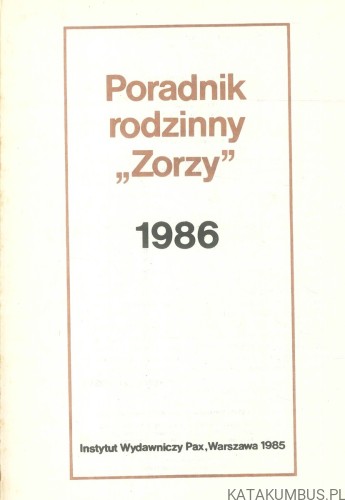 Poradnik rodzinny Zorzy 1986. PRACA ZBIOROWA
