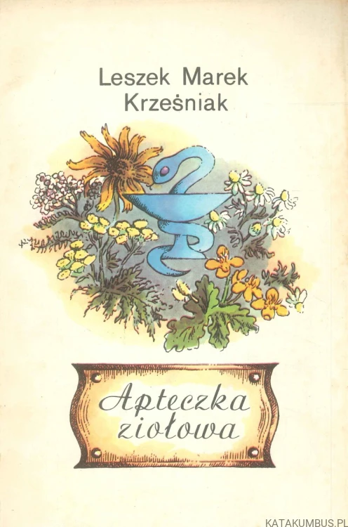 Apteczka ziołowa. LESZEK MAREK KRZEŚNIAK