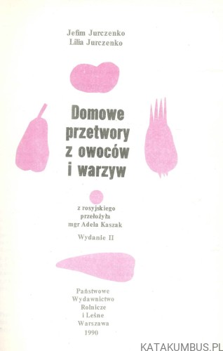 Domowe przetwory z owoców i warzyw. JEFIM JURCZENKO, LILIA JURCZENKO
