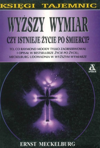Wyższy wymiar. Czy istnieje życie po śmierci?. ERNST MECKELBURG