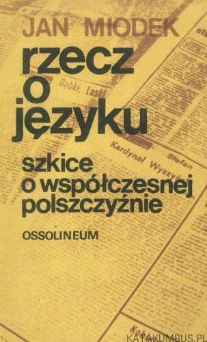 Rzecz o języku. Szkice o współczesnej polszczyźnie. JAN MIODEK